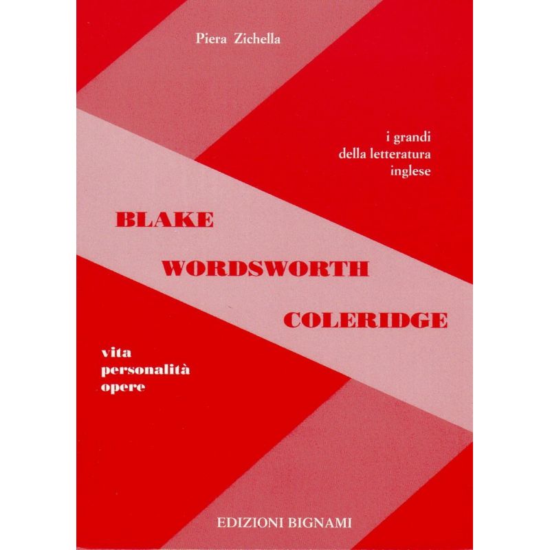 Blake - Wordsworth - Coleridge - Vita, Personalità, Opere - I grandi della letteratura inglese