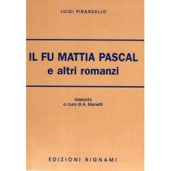 Riassunto Il fu Mattia Pascal - Luigi Pirandello - Edizioni Bignami