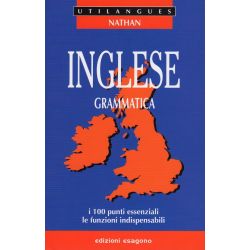 Inglese - Grammatica - I 100 punti essenziali, le funzioni indispensabili