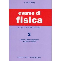 Esame di Fisica 2: Calore - Termodinamica - Acustica - Ottica - Scuole Superiori