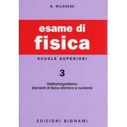Esame di Fisica 3: Elettromagnetismo - Elementi di fisica atomica e nucleare - Scuole Superiori