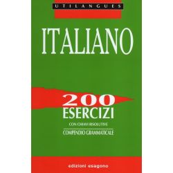 Italiano - 200 esercizi con chiavi risolutive - Compendio grammaticale