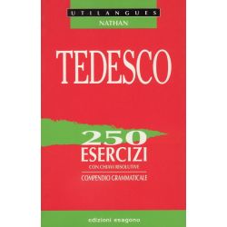 Tedesco - 250 esercizi con chiavi risolutive - Compendio grammaticale