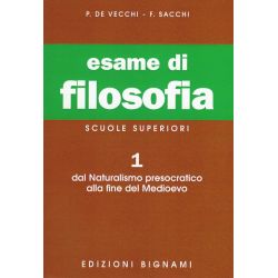 Riassunto di Filosofia 1 - Dal Naturalismo presocratico alla fine del Medioevo - Edizioni Bignami